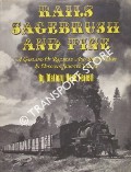 Rails, Sagebrush and Pine - A Garland of Railroad and Logging Days in Oregon's Sumpter Valley by FERRELL, Mallory Hope